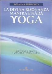 La divina risonanza. Mantra e nada yoga. Con CD audio di Rosanna Rishi Priya edito da Edizioni Mediterranee