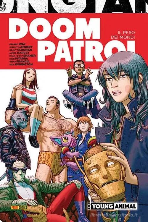 Il peso dei mondi. Doom Patrol di Gerard Way, Jeremy Lambert, Becky Cloonan edito da Panini Comics