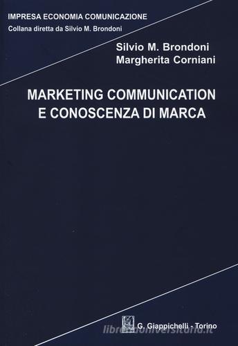 Marketing communication e conoscenza di marca di Silvio M. Brondoni, Margherita Corniani edito da Giappichelli