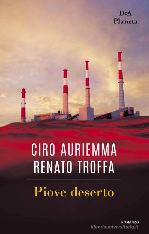Piove deserto di Ciro Auriemma, Renato Troffa edito da DeA Planeta Libri