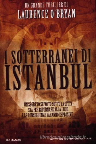 I sotterranei di Istanbul di Laurence O'Bryan edito da Newton Compton