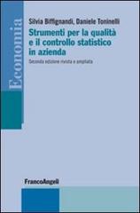 Strumenti per la qualità e il controllo statistico in azienda di Silvia Biffignandi, Daniele Toninelli edito da Franco Angeli