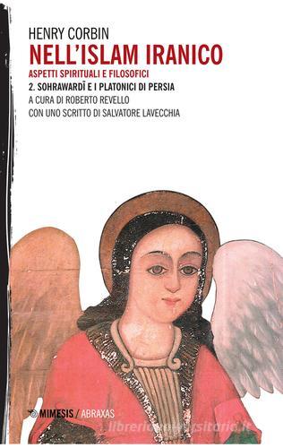 Nell'Islam iranico. Aspetti spirituali e filosofici vol. 2 di Henry Corbin edito da Mimesis