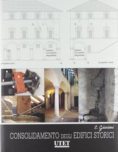 Consolidamento degli edifici storici. Con DVD di Ezio Giurani edito da Utet Scienze Tecniche