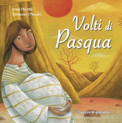 Volti di Pasqua di Anna Peiretti edito da Il Pozzo di Giacobbe