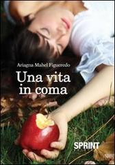 Una vita in coma di Ariagna M. Figueredo edito da Booksprint