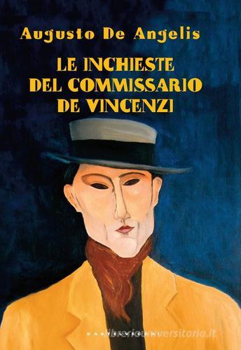 Le inchieste del commissario De Vincenzi di Augusto De Angelis edito da Castelvecchi