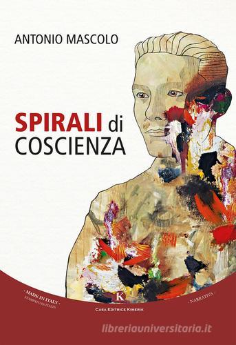 Spirali di coscienza di Antonio Mascolo edito da Kimerik