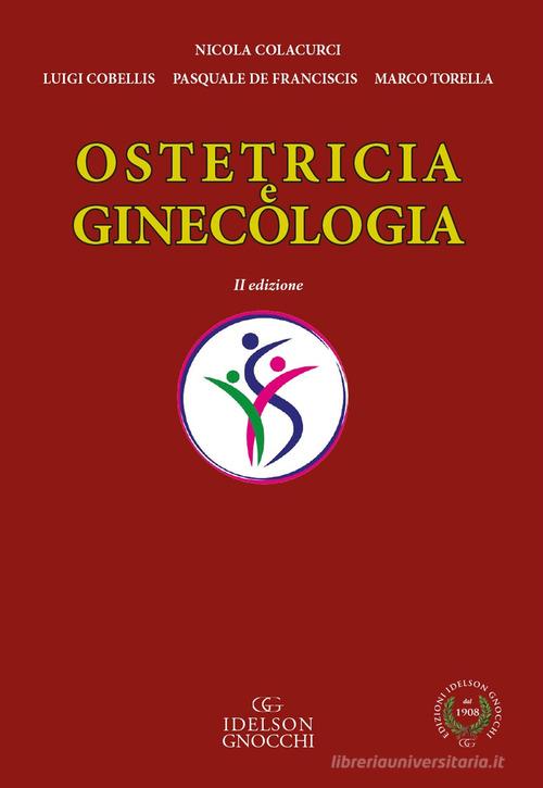 Ostetricia e ginecologia di Nicola Colacurci, Luigi Cobellis, Pasquale De Franciscis edito da Idelson-Gnocchi