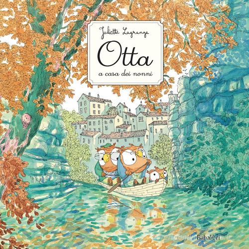 Otta a casa dei nonni. Ediz. a colori di Juliette Lagrange edito da Babalibri