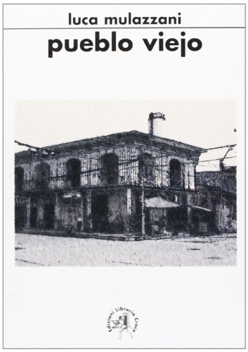 Pueblo viejo di Luca Mulazzani edito da Croce Libreria