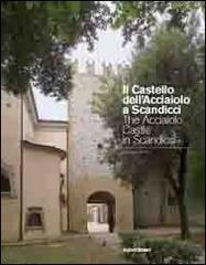 Il castello dell'acciaiolo a Scandicci. Un complesso monumentale restaurato. Ediz. multilingue edito da Alcionedizioni