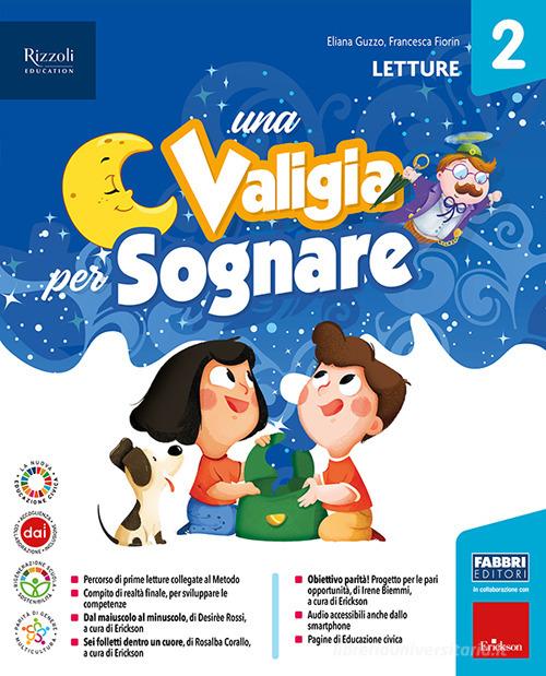 Una valigia per sognare. Con Letture, Grammatica e scrittura, Matematica e Quaderno, Storia, Geografia e Scienze e Quaderno, Il quaderno Ita-Mate. Per la Scuola elementa vol.2 di Luisa Bordin, Francesca Fiorin, Eliana Guzzo edito da Fabbri