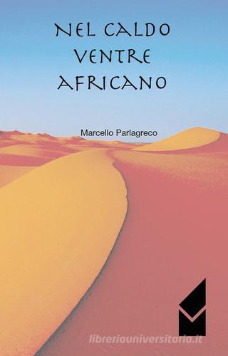 Nel caldo ventre africano di Marcello Parlagreco edito da Altromondo (Quartesolo)