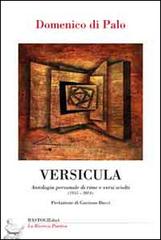 Versicula. Antologia personale di rime e versi sciolti (1955-2014) di Domenico Di Palo edito da BastogiLibri