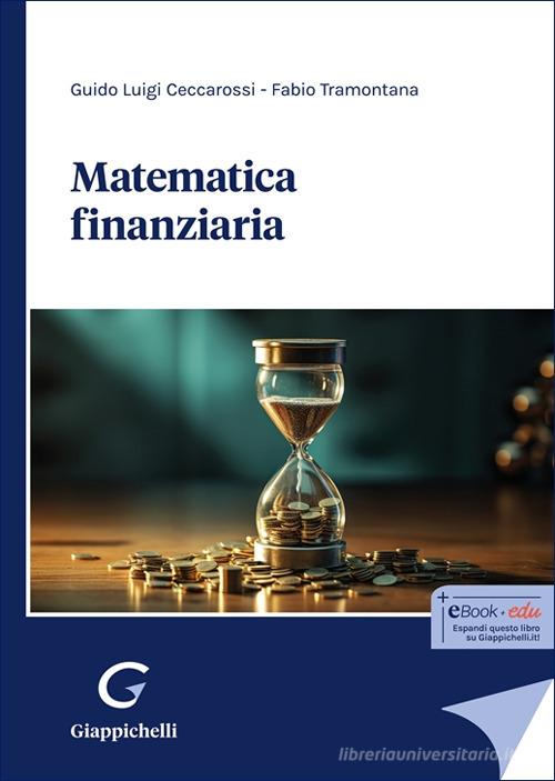 Matematica finanziaria di Guido Ceccarossi, Fabio Tramontana edito da Giappichelli