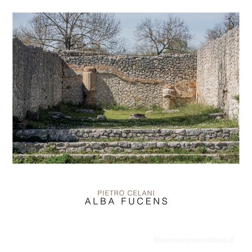 Alba fucens di Pietro Celani edito da Tipografia Editrice Frusinate