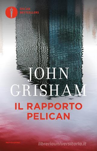 Il rapporto Pelican di John Grisham edito da Mondadori