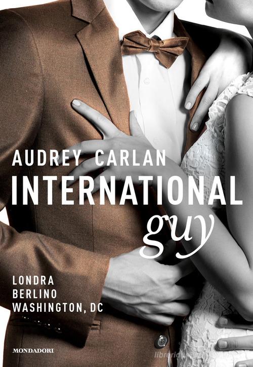 International guy vol.3 di Audrey Carlan edito da Mondadori