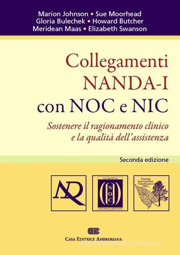 Collegamenti NANDA-I con NOC e NIC. Sostenere il ragionamento clinico e la qualità dell'assistenza edito da CEA