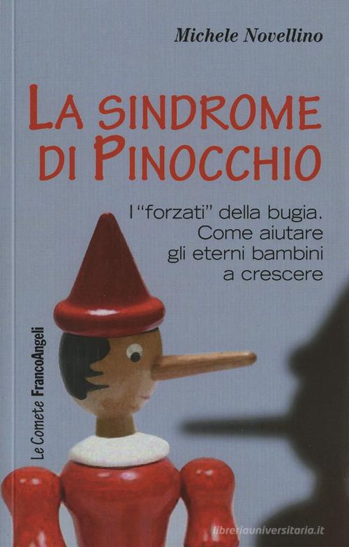 La sindrome di Pinocchio. «I forzati» della bugia. Come aiutare a crescere gli eterni bambini di Michele Novellino edito da Franco Angeli