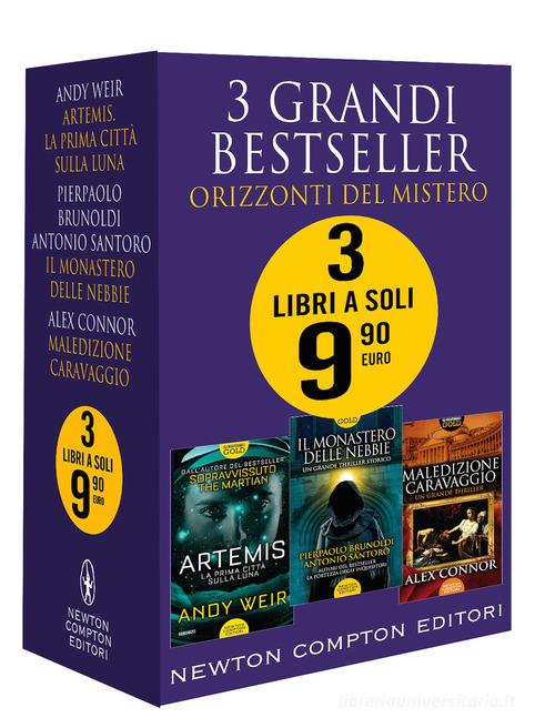 Libro 3 grandi bestseller. Orizzonti del mistero: Artemis. La prima città sulla luna-Il monastero delle nebbie-Maledizione Caravaggio di Pierpaolo Brunoldi, Antonio Santoro, Alex Connor di Newton Compton Editori
