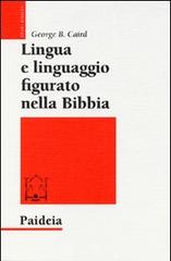 Lingua e linguaggio figurato nella Bibbia di George B. Caird edito da Paideia