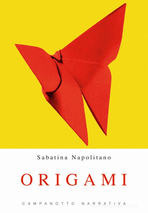 Origami di Sabatina Napolitano edito da Campanotto
