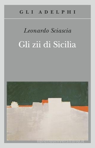 Gli zii di Sicilia di Leonardo Sciascia edito da Adelphi