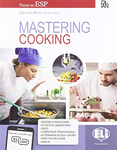 Mastering. Cooking. Per gli Ist. professionali. Con e-book. Con espansione online di Alison Smith, Catrin Elen Morris edito da ELI