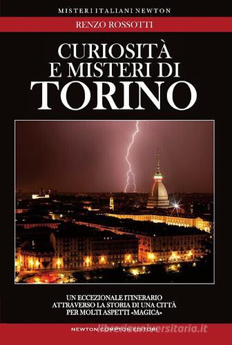 Curiosità e misteri di Torino di Renzo Rossotti edito da Newton Compton Editori