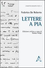 Lettere a Pia di Federico De Roberto edito da Aracne
