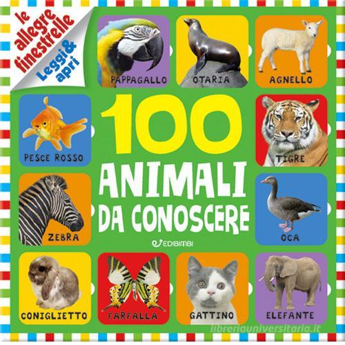 100 animali da conoscere. Le allegre finestrelle edito da Edibimbi