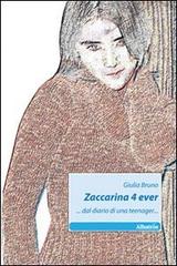 Zaccarina 4 ever... dal diario di una teenager di Giulia Bruno edito da Gruppo Albatros Il Filo