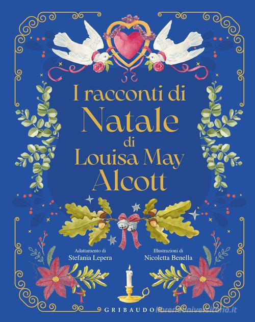 I racconti di Natale di Louisa May Alcott di Louisa May Alcott edito da Gribaudo