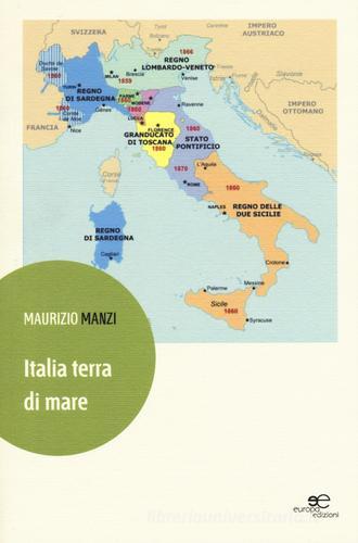 Italia terra di mare di Maurizio Manzi edito da Europa Edizioni