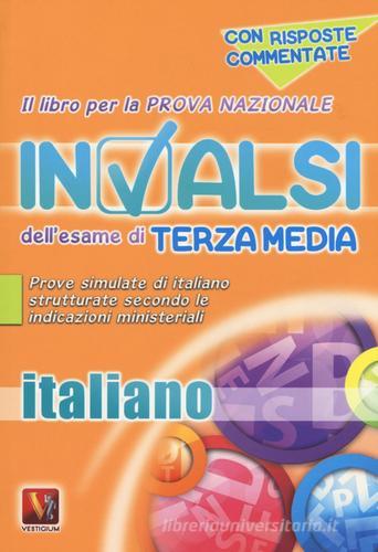 Il libro per la prova nazionale INVALSI dell'esame di terza media. Italiano. Per la Scuola media edito da Vestigium