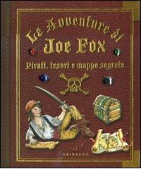 Pirati, tesori e mappe segrete. Le avventure di Joe Fox edito da Gribaudo