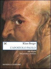 L' apostolo Paolo. Alle origini del pensiero cristiano di Klaus Berger edito da Donzelli