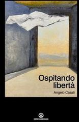Ospitando libertà di Angelo Casati edito da Centro Ambrosiano