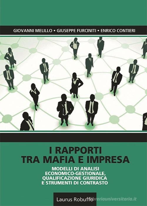 I rapporti tra mafia e impresa di Giuseppe Furciniti, Enrico Contieri, Giovanni Melillo edito da Laurus Robuffo