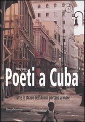 Poeti a Cuba. Tutte le strade dell'Avana portano al mare di Freddy Longo edito da Silvana