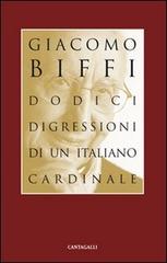 Dodici digressioni di un italiano cardinale di Giacomo Biffi edito da Cantagalli