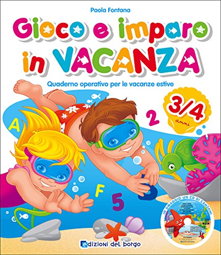Gioco e imparo in vacanza (3-4 anni). Quaderno operativo per le vacanze estive di Paola Fontana edito da Edizioni del Borgo