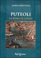 Puteoli la Roma di zolfo di Mario Sirpettino edito da Kairòs