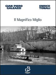Il magnifico miglio di Gian Piero Galeazzi, Enrico Tonali edito da Gennarelli Bideri Editori