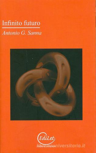 Infinito futuro di Antonio G. Sanna edito da Edilazio
