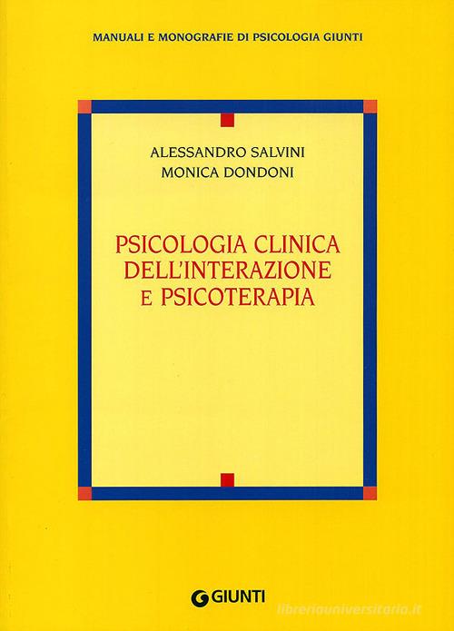 Psicologia clinica dell'interazione e psicoterapia di Alessandro Salvini, Monica Dondoni edito da Giunti Editore