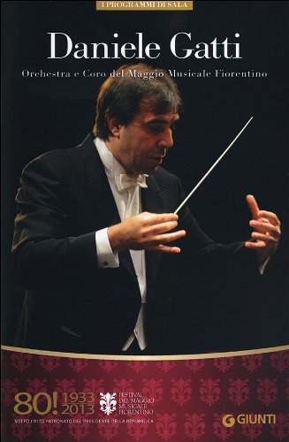 Daniele Gatti. Orchestra e coro del Maggio musicale fiorentino edito da Giunti Editore