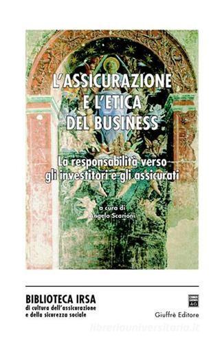 L'assicurazione e l'etica del business. La responsabilità verso gli investitori e gli assicurati. Atti del Convegno (2003) edito da Giuffrè